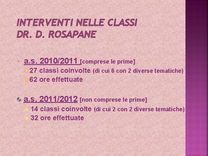 INTERVENTI NELLE CLASSI DR. D. ROSAPANE a. s. 2010/2011 [comprese le prime] 27 classi