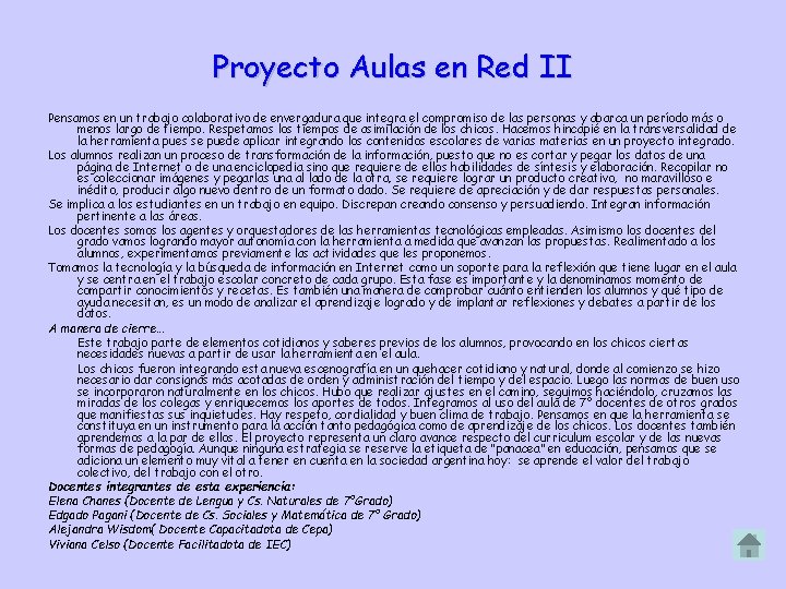Proyecto Aulas en Red II Pensamos en un trabajo colaborativo de envergadura que integra