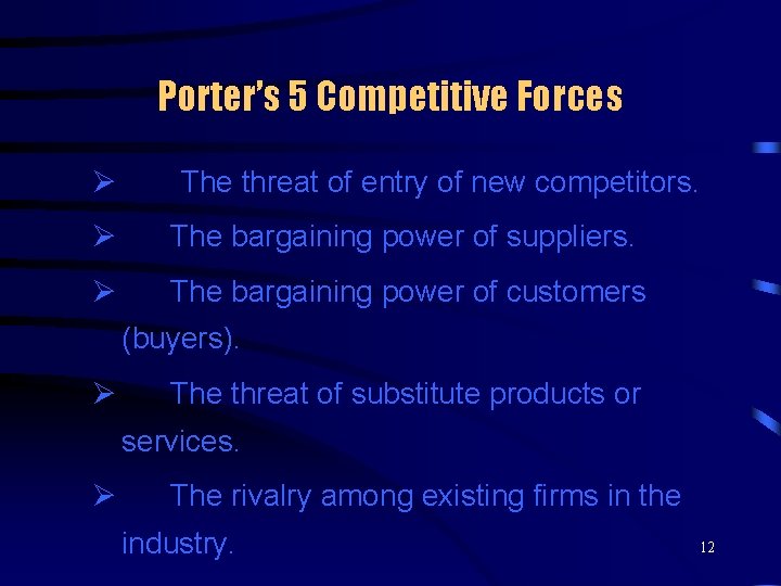 Porter’s 5 Competitive Forces Ø The threat of entry of new competitors. Ø The