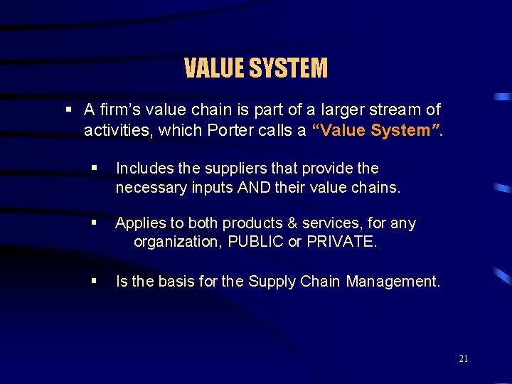 VALUE SYSTEM § A firm’s value chain is part of a larger stream of
