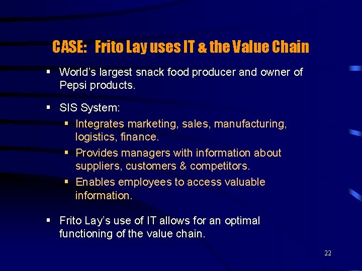 CASE: Frito Lay uses IT & the Value Chain § World’s largest snack food
