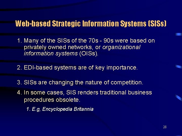 Web-based Strategic Information Systems (SISs) 1. Many of the SISs of the 70 s