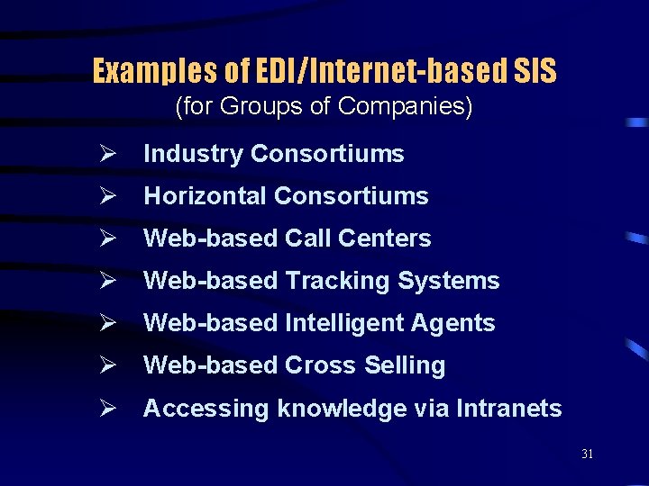 Examples of EDI/Internet-based SIS (for Groups of Companies) Ø Industry Consortiums Ø Horizontal Consortiums
