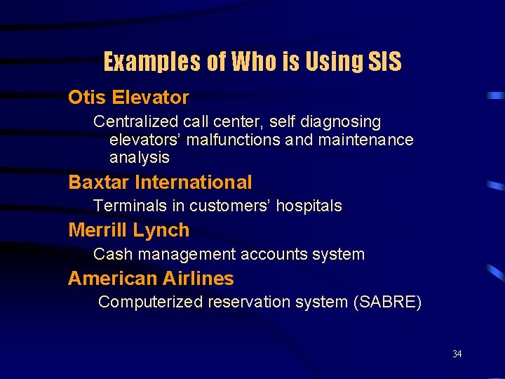 Examples of Who is Using SIS Otis Elevator Centralized call center, self diagnosing elevators’