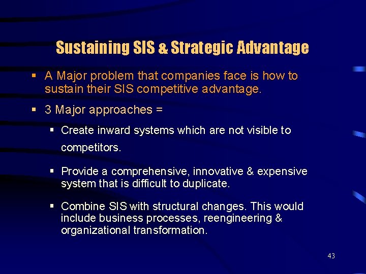 Sustaining SIS & Strategic Advantage § A Major problem that companies face is how