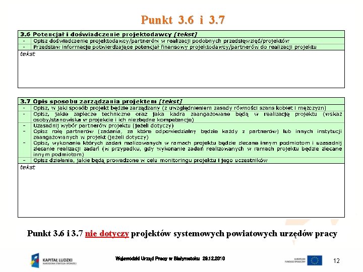 Punkt 3. 6 i 3. 7 nie dotyczy projektów systemowych powiatowych urzędów pracy Wojewódzki