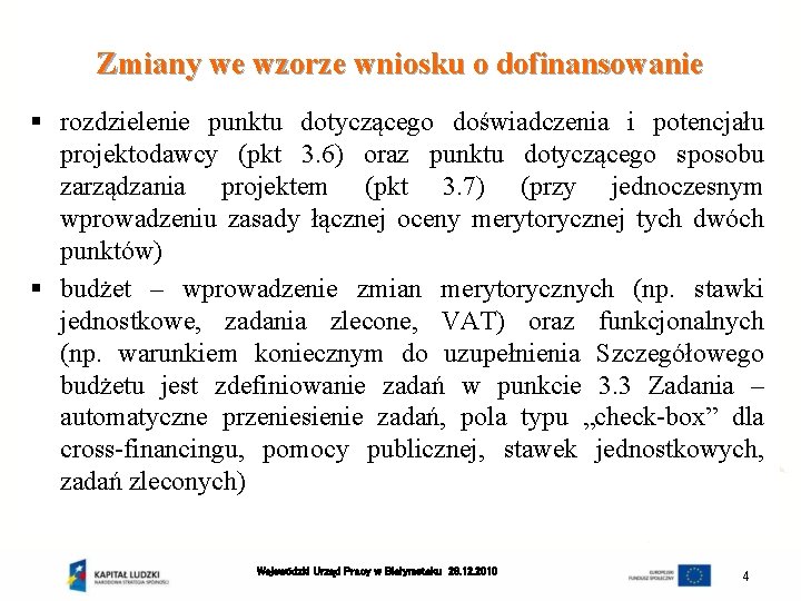 Zmiany we wzorze wniosku o dofinansowanie § rozdzielenie punktu dotyczącego doświadczenia i potencjału projektodawcy