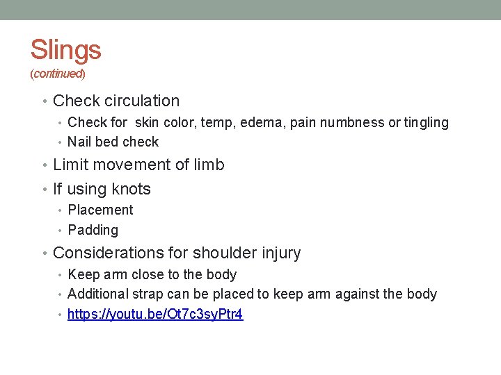 Slings (continued) • Check circulation • Check for skin color, temp, edema, pain numbness
