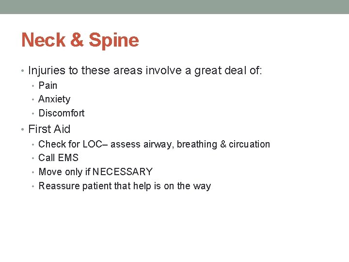 Neck & Spine • Injuries to these areas involve a great deal of: •