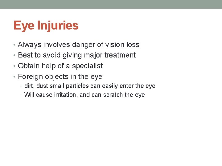 Eye Injuries • Always involves danger of vision loss • Best to avoid giving