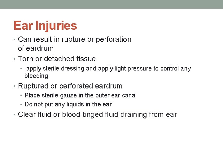 Ear Injuries • Can result in rupture or perforation of eardrum • Torn or