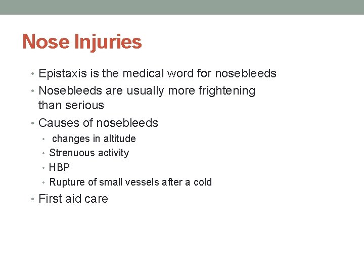 Nose Injuries • Epistaxis is the medical word for nosebleeds • Nosebleeds are usually