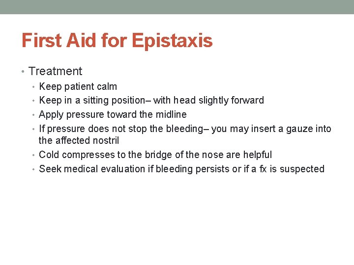 First Aid for Epistaxis • Treatment • Keep patient calm • Keep in a