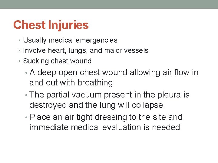 Chest Injuries • Usually medical emergencies • Involve heart, lungs, and major vessels •