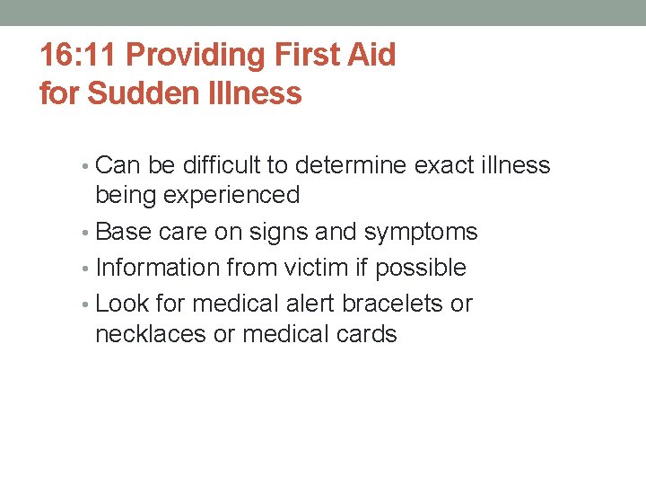 16: 11 Providing First Aid for Sudden Illness • Can be difficult to determine