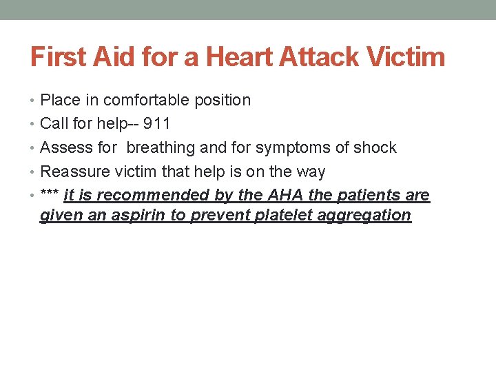 First Aid for a Heart Attack Victim • Place in comfortable position • Call