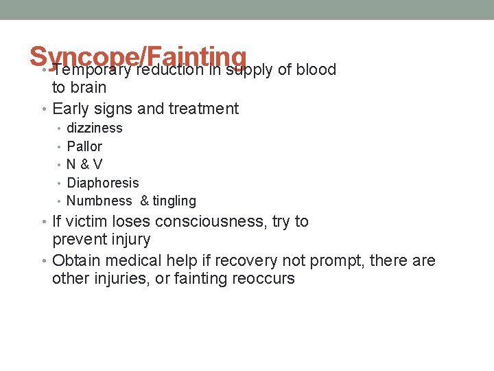 Syncope/Fainting • Temporary reduction in supply of blood to brain • Early signs and