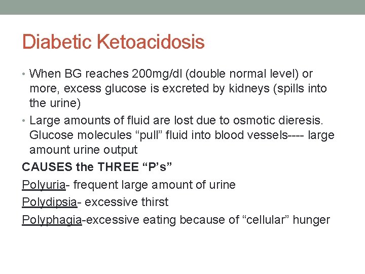 Diabetic Ketoacidosis • When BG reaches 200 mg/dl (double normal level) or more, excess