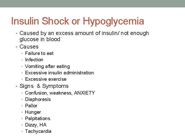 Insulin Shock or Hypoglycemia • Caused by an excess amount of insulin/ not enough