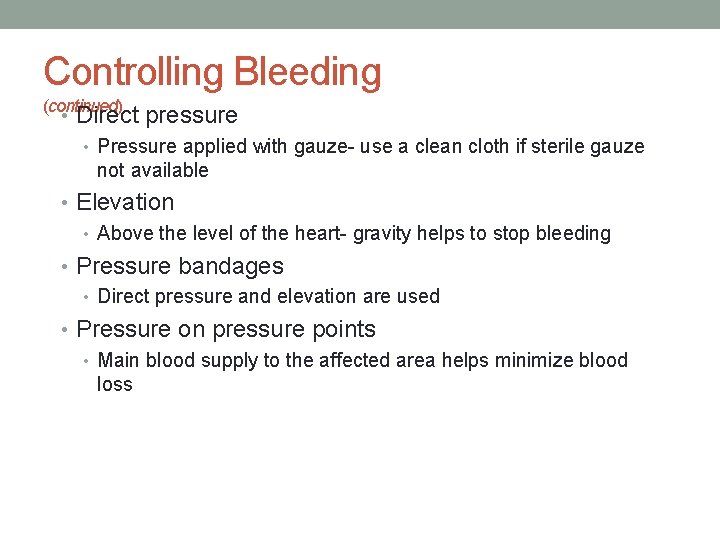 Controlling Bleeding (continued) • Direct pressure • Pressure applied with gauze- use a clean