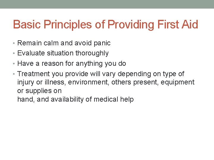 Basic Principles of Providing First Aid • Remain calm and avoid panic • Evaluate