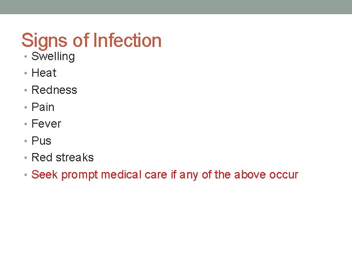 Signs of Infection • Swelling • Heat • Redness • Pain • Fever •