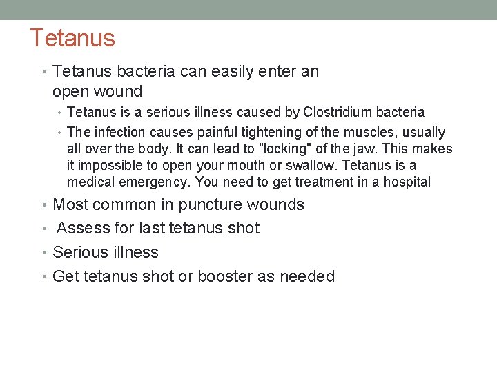 Tetanus • Tetanus bacteria can easily enter an open wound • Tetanus is a