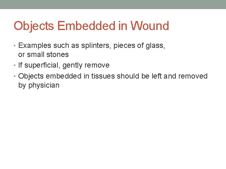 Objects Embedded in Wound • Examples such as splinters, pieces of glass, or small