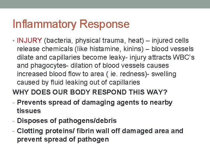 Inflammatory Response • INJURY (bacteria, physical trauma, heat) – injured cells release chemicals (like