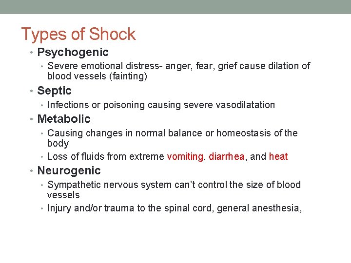 Types of Shock • Psychogenic • Severe emotional distress- anger, fear, grief cause dilation