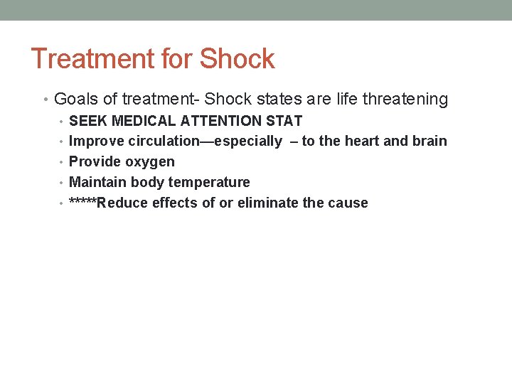 Treatment for Shock • Goals of treatment- Shock states are life threatening • SEEK