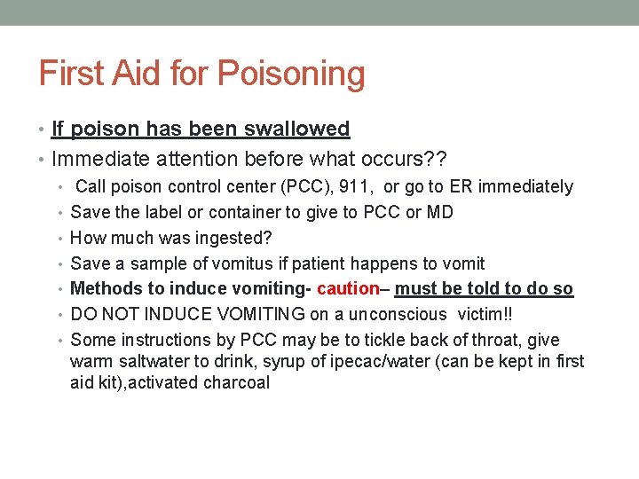 First Aid for Poisoning • If poison has been swallowed • Immediate attention before