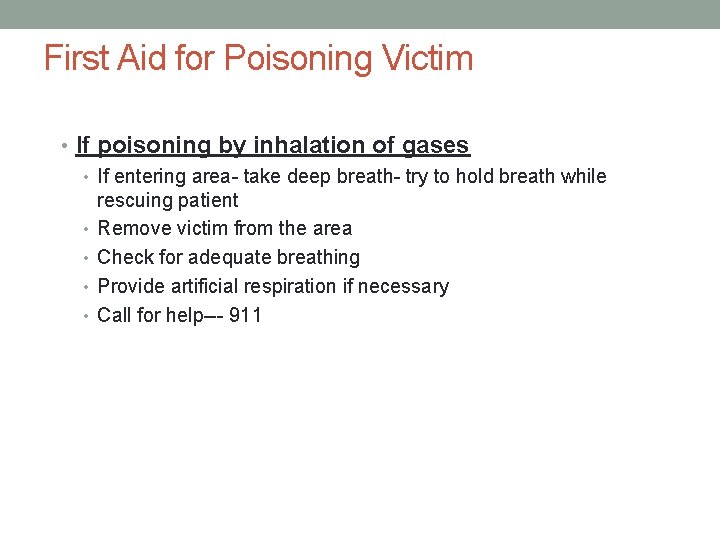 First Aid for Poisoning Victim • If poisoning by inhalation of gases • If