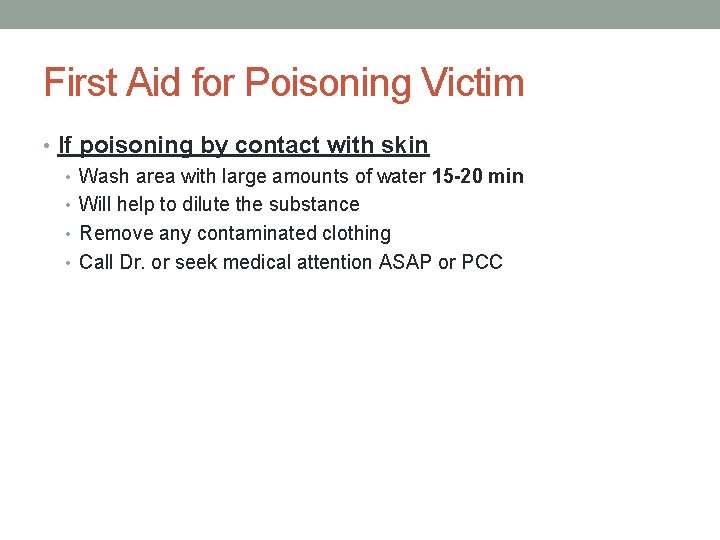 First Aid for Poisoning Victim • If poisoning by contact with skin • Wash