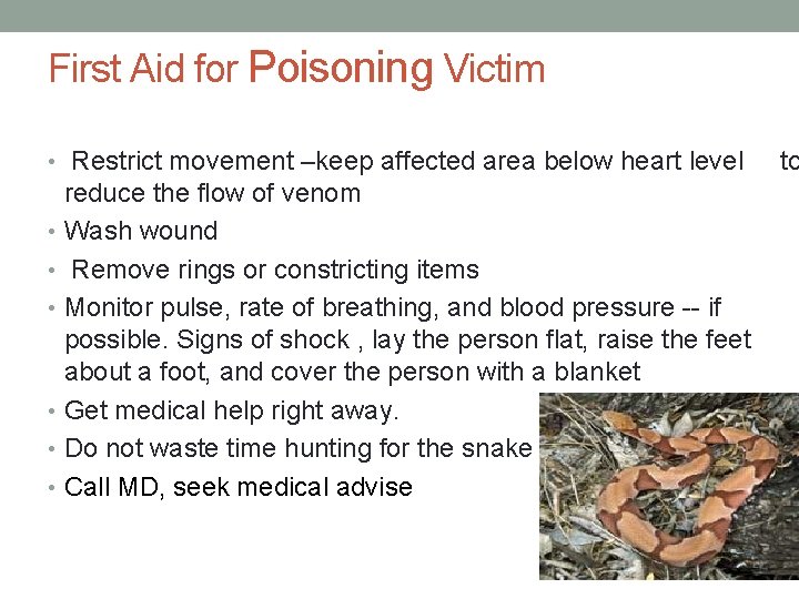 First Aid for Poisoning Victim • Restrict movement –keep affected area below heart level