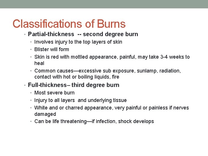 Classifications of Burns • Partial-thickness -- second degree burn • Involves injury to the