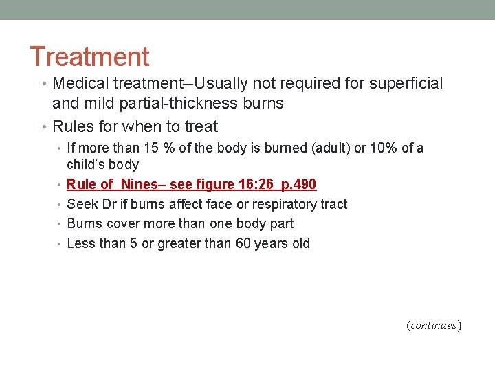 Treatment • Medical treatment--Usually not required for superficial and mild partial-thickness burns • Rules