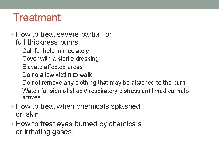 Treatment • How to treat severe partial- or full-thickness burns • Call for help