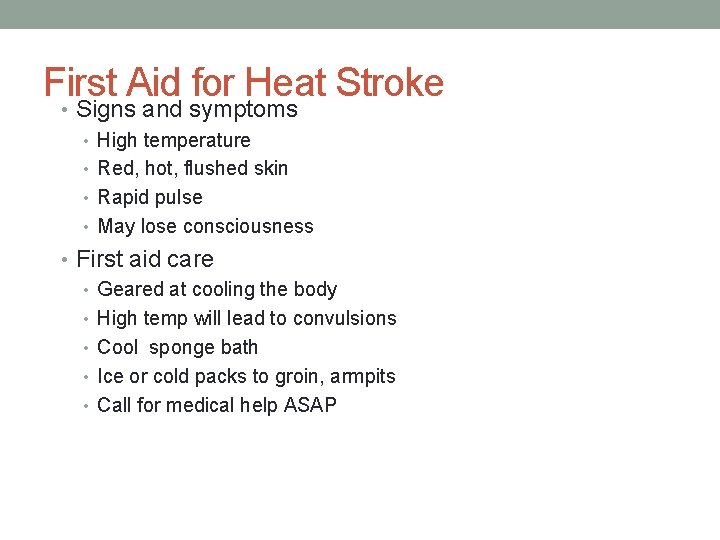 First Aid for Heat Stroke • Signs and symptoms • High temperature • Red,