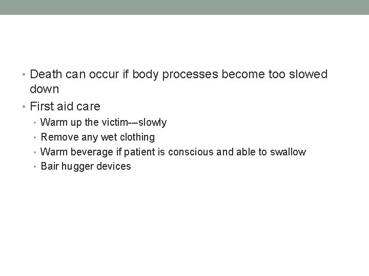  • Death can occur if body processes become too slowed down • First