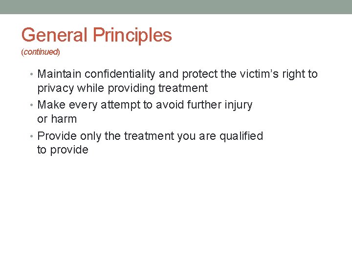 General Principles (continued) • Maintain confidentiality and protect the victim’s right to privacy while