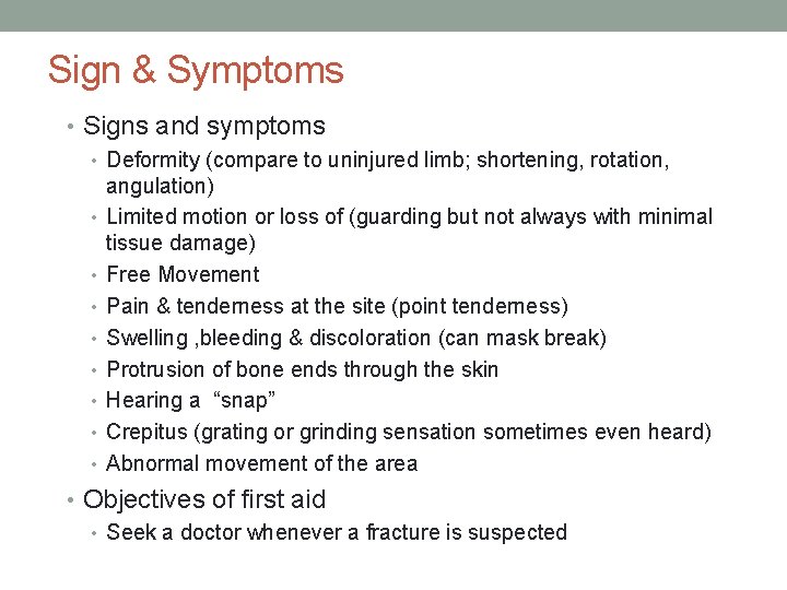 Sign & Symptoms • Signs and symptoms • Deformity (compare to uninjured limb; shortening,