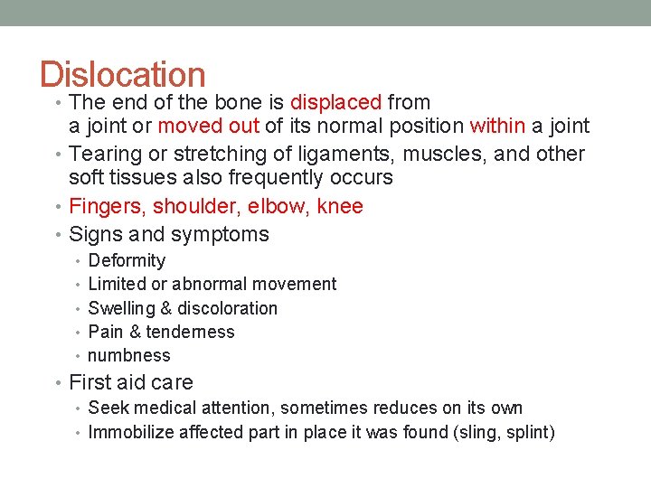 Dislocation • The end of the bone is displaced from a joint or moved