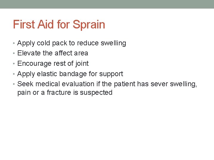 First Aid for Sprain • Apply cold pack to reduce swelling • Elevate the