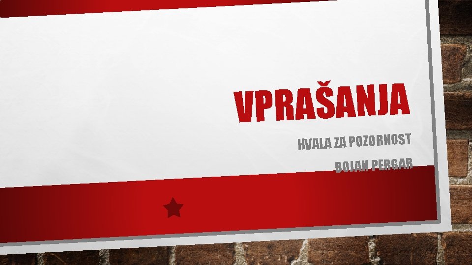 A J N A Š A R VP HVALA ZA POZORNOST BOJAN PERGAR 