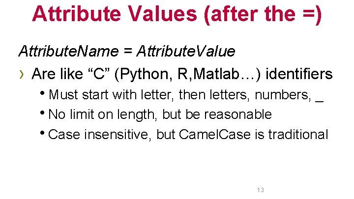 Attribute Values (after the =) Attribute. Name = Attribute. Value › Are like “C”
