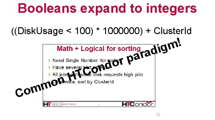 Booleans expand to integers ((Disk. Usage < 100) * 1000000) + Cluster. Id C