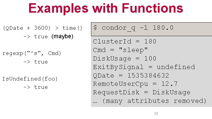 Examples with Functions (QDate + 3600) > time() -> true (maybe) regexp("^s", Cmd) ->