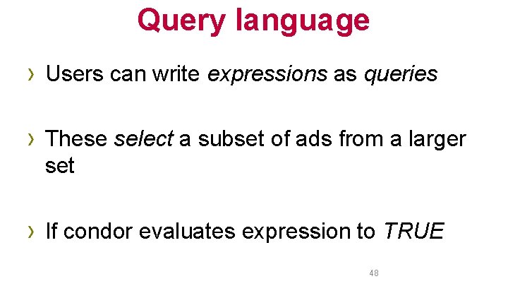 Query language › Users can write expressions as queries › These select a subset