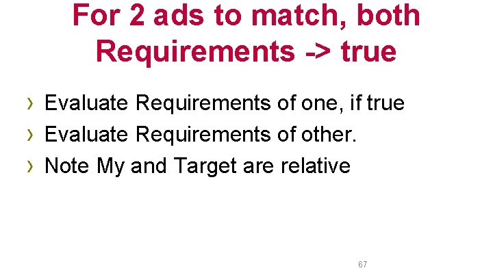 For 2 ads to match, both Requirements -> true › Evaluate Requirements of one,